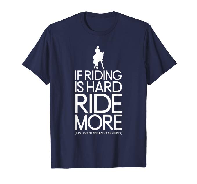 If Riding Is Hard Ride More Tee